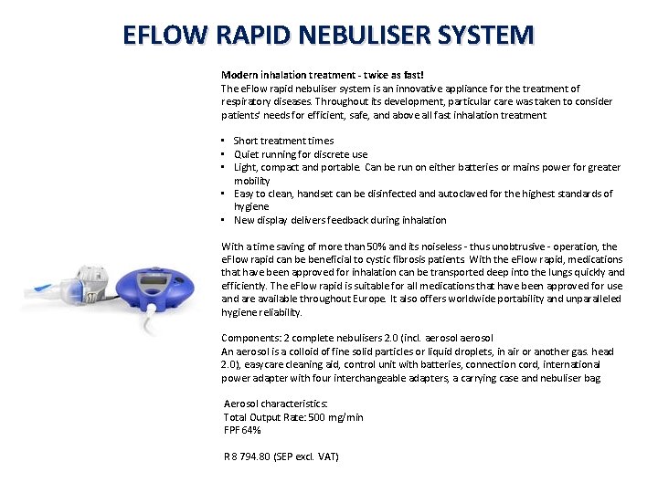 EFLOW RAPID NEBULISER SYSTEM Modern inhalation treatment - twice as fast! The e. Flow