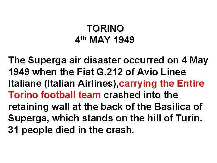 TORINO 4 th MAY 1949 The Superga air disaster occurred on 4 May 1949