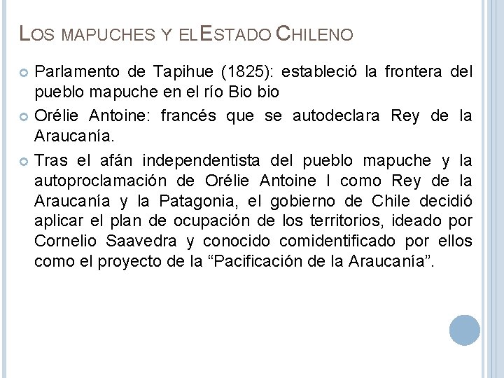LOS MAPUCHES Y EL ESTADO CHILENO Parlamento de Tapihue (1825): estableció la frontera del