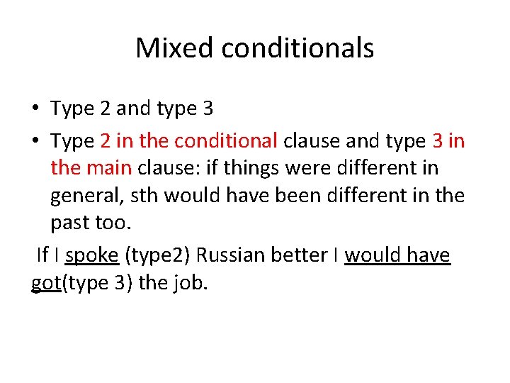 Mixed conditionals • Type 2 and type 3 • Type 2 in the conditional