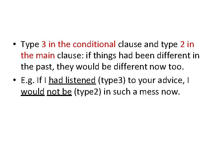 • Type 3 in the conditional clause and type 2 in the main  • Type 3 in the conditional clause and type 2 in the main