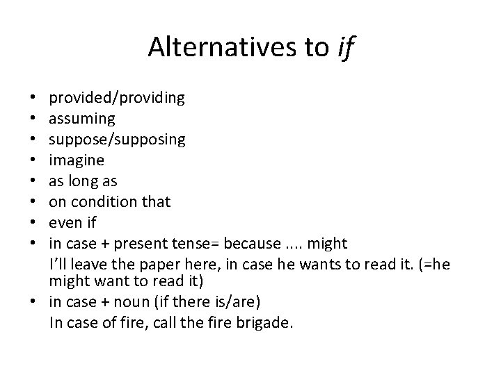 Alternatives to if provided/providing assuming suppose/supposing imagine as long as on condition that even