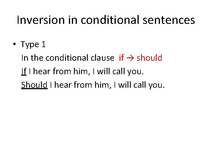 Inversion in conditional sentences • Type 1 In the conditional clause if → should Inversion in conditional sentences • Type 1 In the conditional clause if → should
