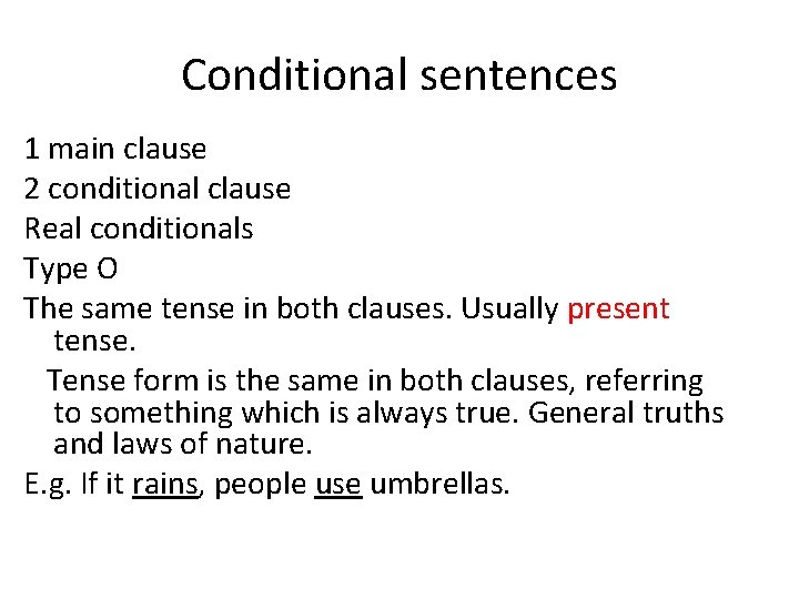 Conditional sentences 1 main clause 2 conditional clause Real conditionals Type O The same Conditional sentences 1 main clause 2 conditional clause Real conditionals Type O The same