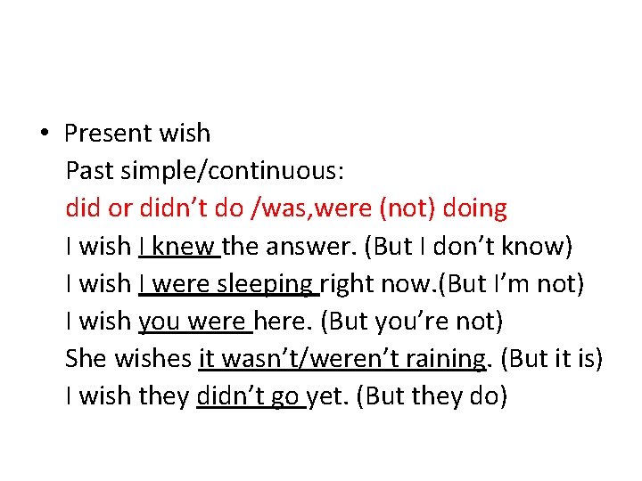  • Present wish Past simple/continuous: did or didn’t do /was, were (not) doing