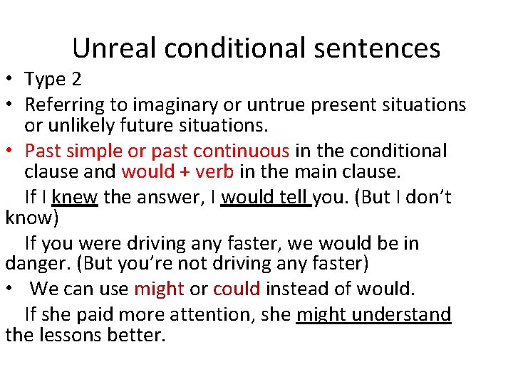 Unreal conditional sentences • Type 2 • Referring to imaginary or untrue present situations