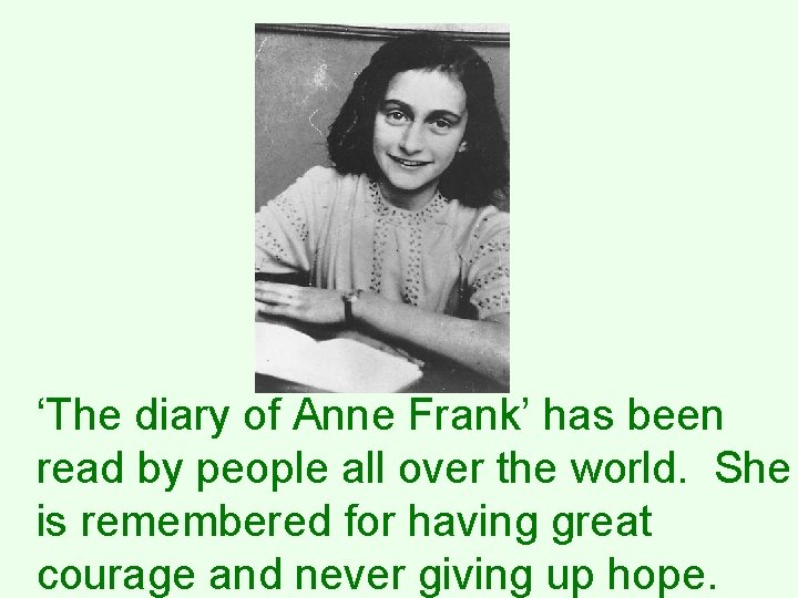 ‘The diary of Anne Frank’ has been read by people all over the world.