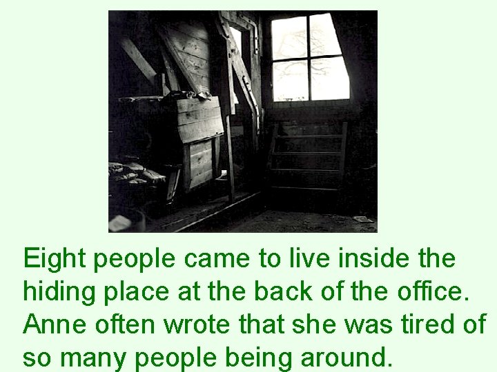 Eight people came to live inside the hiding place at the back of the