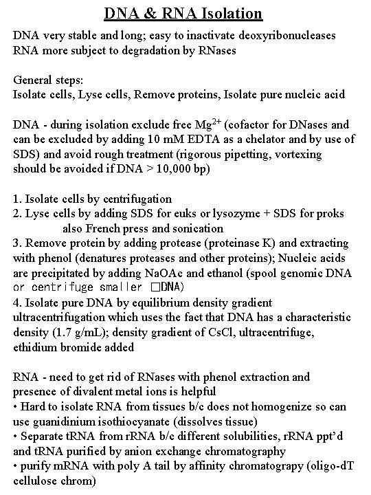 DNA & RNA Isolation DNA very stable and long; easy to inactivate deoxyribonucleases RNA