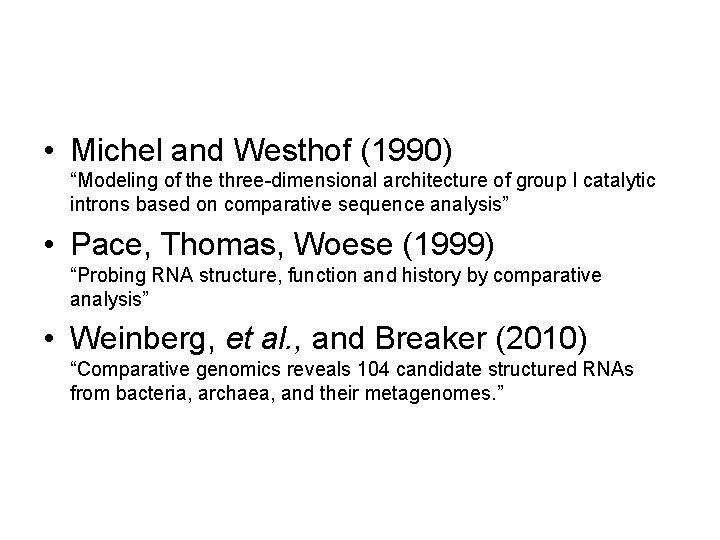  • Michel and Westhof (1990) “Modeling of the three-dimensional architecture of group I