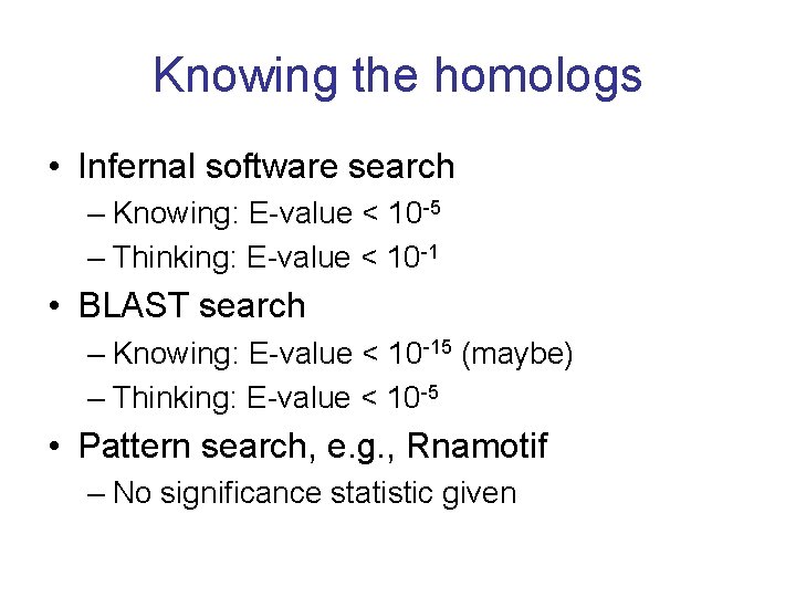 Knowing the homologs • Infernal software search – Knowing: E-value < 10 -5 –