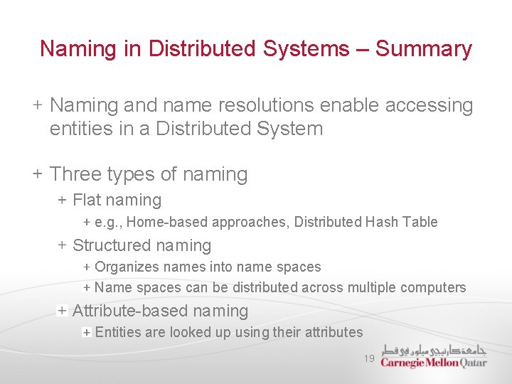 Naming in Distributed Systems – Summary Naming and name resolutions enable accessing entities in