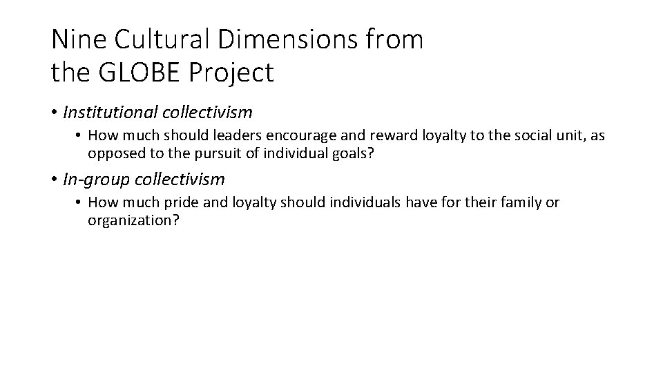 Nine Cultural Dimensions from the GLOBE Project • Institutional collectivism • How much should