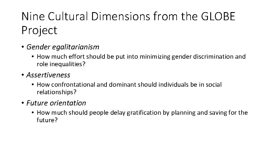Nine Cultural Dimensions from the GLOBE Project • Gender egalitarianism • How much effort