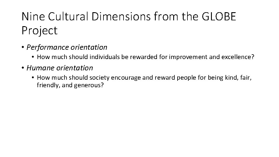 Nine Cultural Dimensions from the GLOBE Project • Performance orientation • How much should