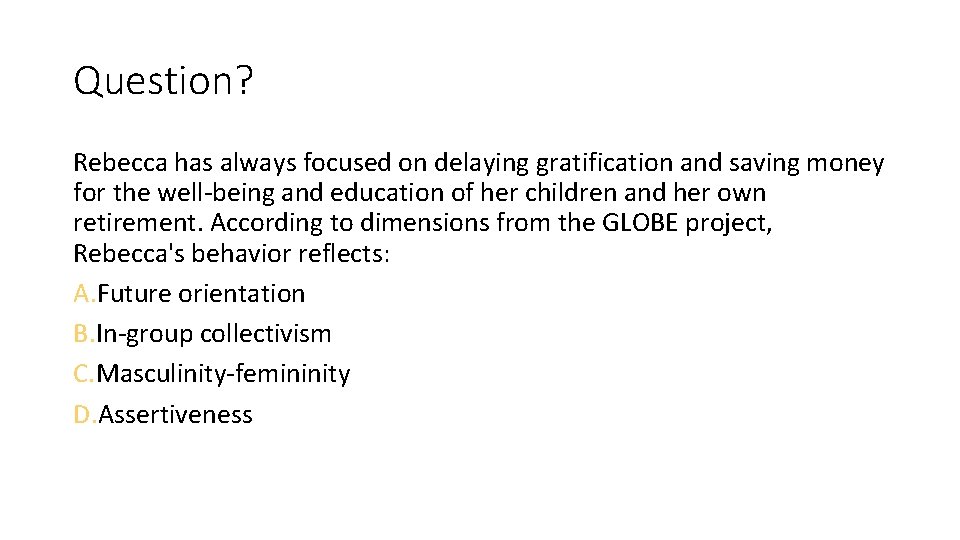 Question? Rebecca has always focused on delaying gratification and saving money for the well-being