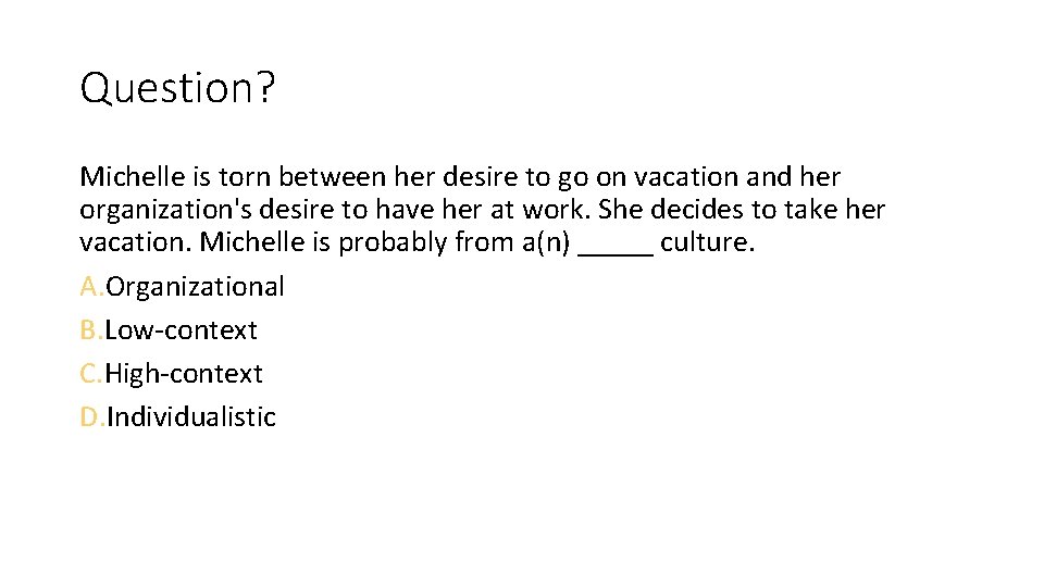 Question? Michelle is torn between her desire to go on vacation and her organization's