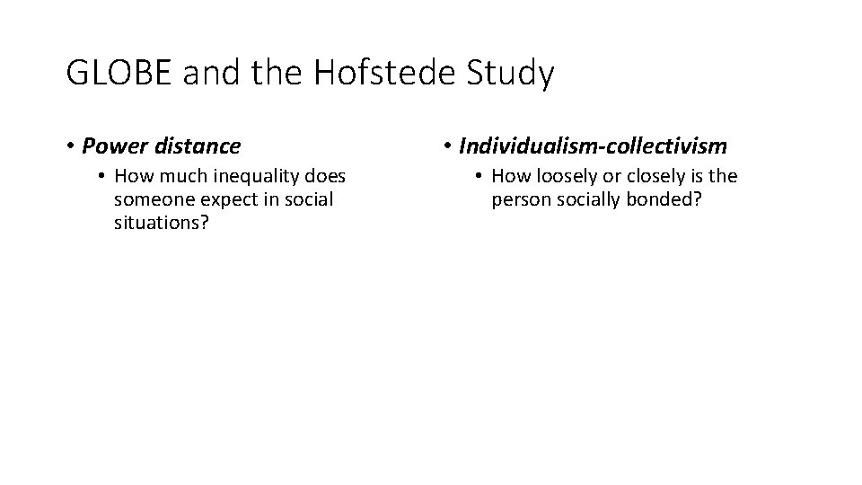 GLOBE and the Hofstede Study • Power distance • How much inequality does someone