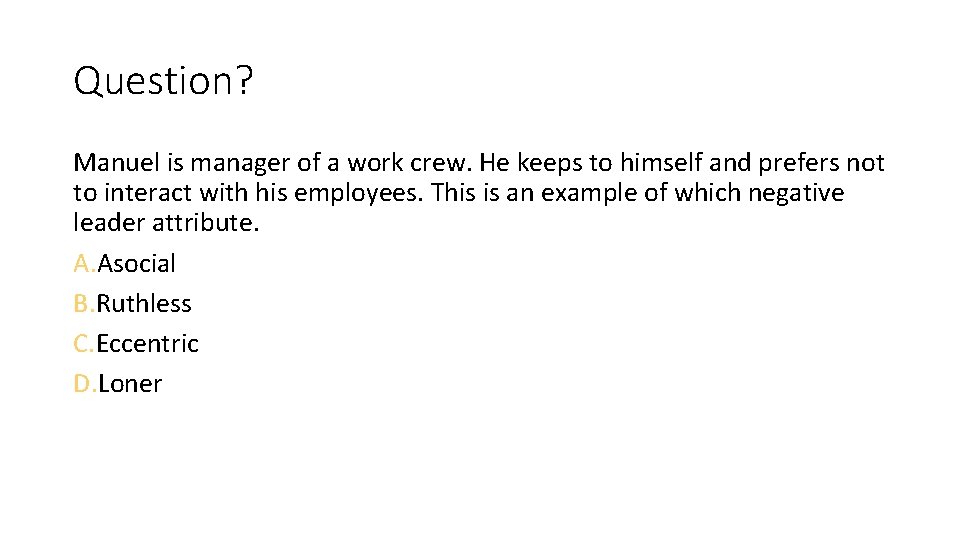 Question? Manuel is manager of a work crew. He keeps to himself and prefers