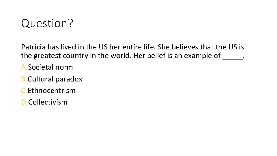 Question? Patricia has lived in the US her entire life. She believes that the