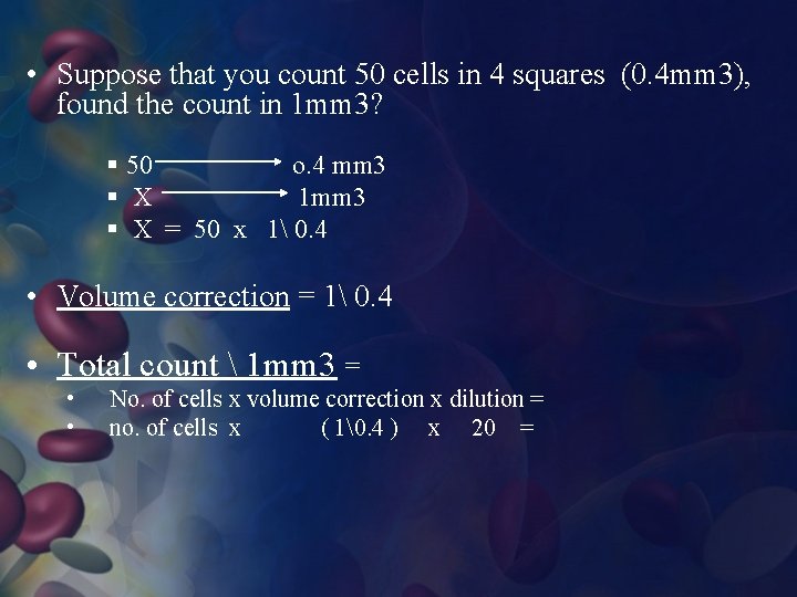  • Suppose that you count 50 cells in 4 squares (0. 4 mm