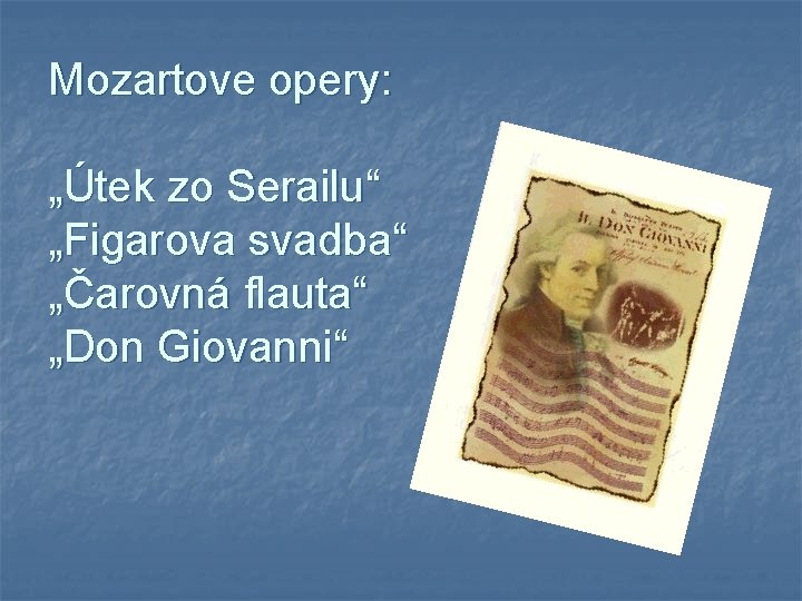 Mozartove opery: „Útek zo Serailu“ „Figarova svadba“ „Čarovná flauta“ „Don Giovanni“ 