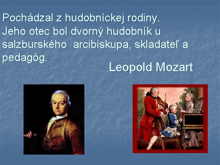 Pochádzal z hudobníckej rodiny. Jeho otec bol dvorný hudobník u salzburského arcibiskupa, skladateľ a