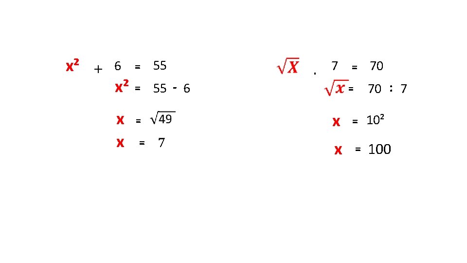 x² + 6 = 55 x² = x x = 55 - 6 .