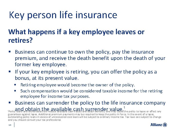 Key person life insurance What happens if a key employee leaves or retires? §