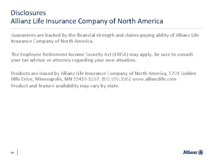 Disclosures Allianz Life Insurance Company of North America Guarantees are backed by the financial