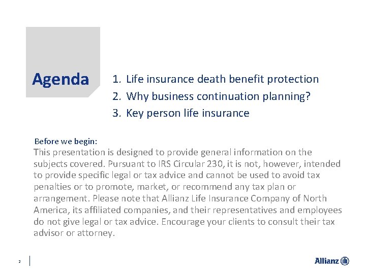 Agenda Before we begin: 1. Life insurance death benefit protection 2. Why business continuation