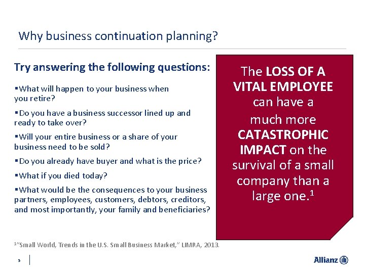 Why business continuation planning? Try answering the following questions: §What will happen to your