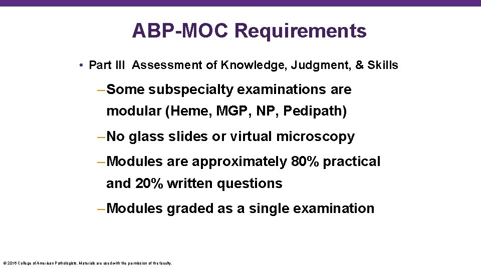 ABP-MOC Requirements • Part III Assessment of Knowledge, Judgment, & Skills – Some subspecialty