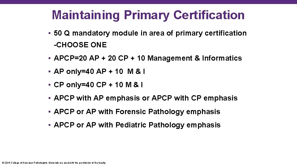 Maintaining Primary Certification • 50 Q mandatory module in area of primary certification -CHOOSE