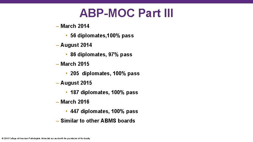 ABP-MOC Part III – March 2014 • 56 diplomates, 100% pass – August 2014