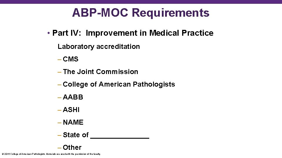 ABP-MOC Requirements • Part IV: Improvement in Medical Practice Laboratory accreditation – CMS –