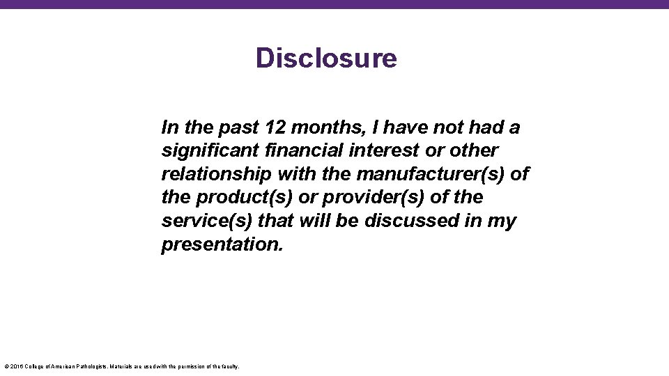 Disclosure In the past 12 months, I have not had a significant financial interest