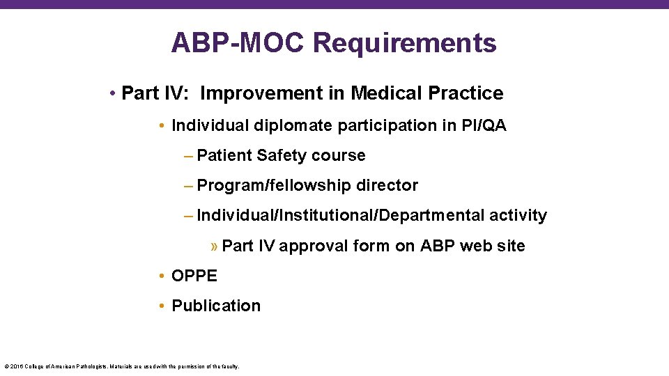ABP-MOC Requirements • Part IV: Improvement in Medical Practice • Individual diplomate participation in