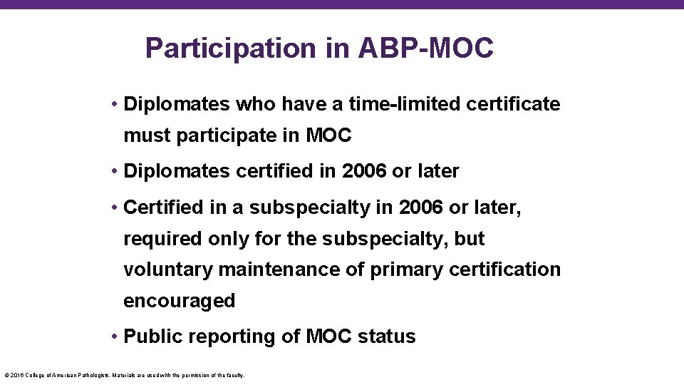 Participation in ABP-MOC • Diplomates who have a time-limited certificate must participate in MOC