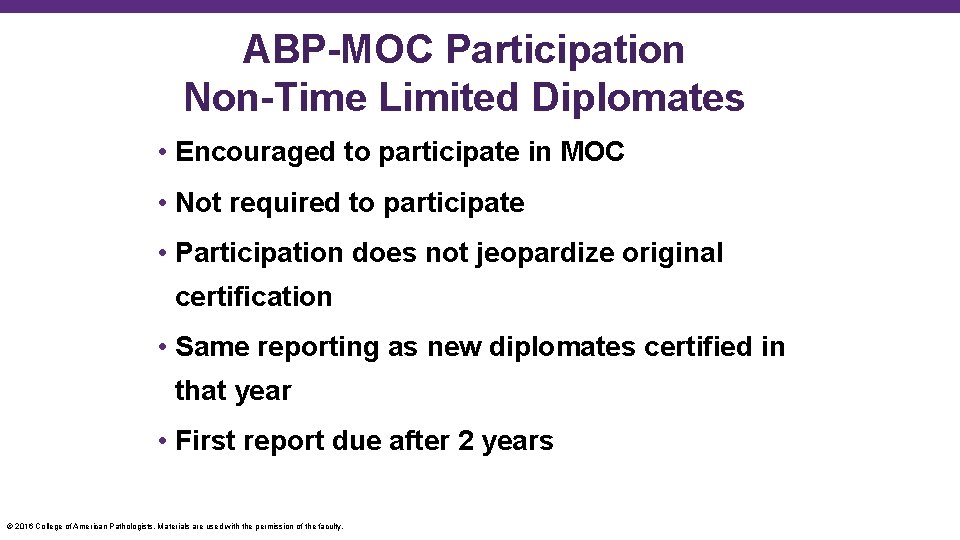 ABP-MOC Participation Non-Time Limited Diplomates • Encouraged to participate in MOC • Not required