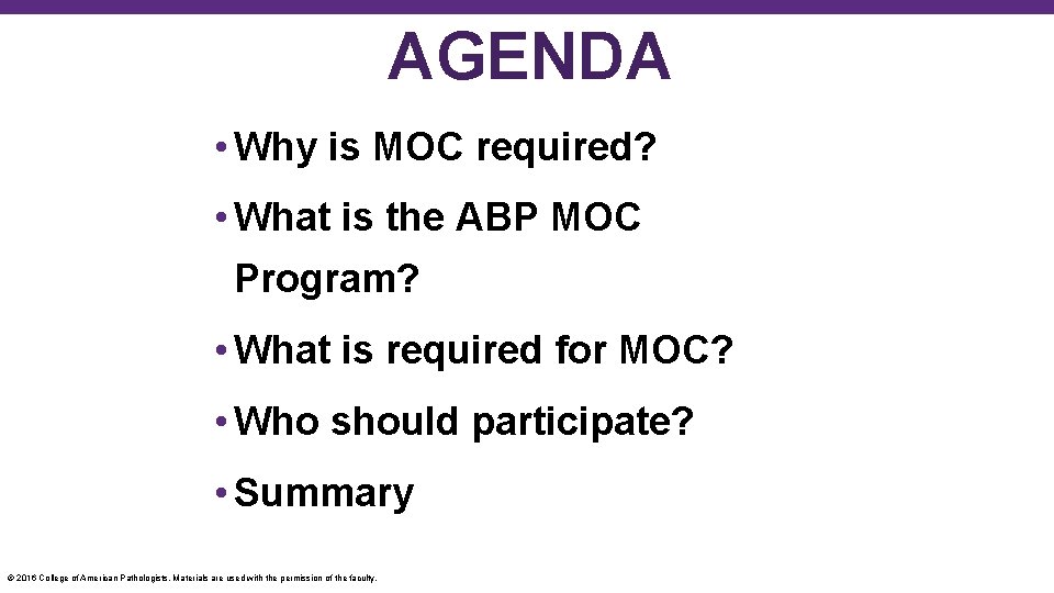 AGENDA • Why is MOC required? • What is the ABP MOC Program? •