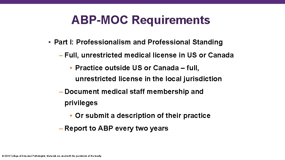 ABP-MOC Requirements • Part I: Professionalism and Professional Standing – Full, unrestricted medical license