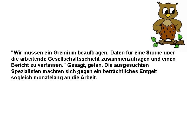 "Wir müssen ein Gremium beauftragen, Daten für eine Studie über die arbeitende Gesellschaftsschicht zusammenzutragen