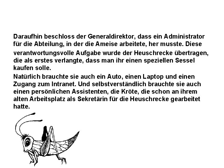 Daraufhin beschloss der Generaldirektor, dass ein Administrator für die Abteilung, in der die Ameise