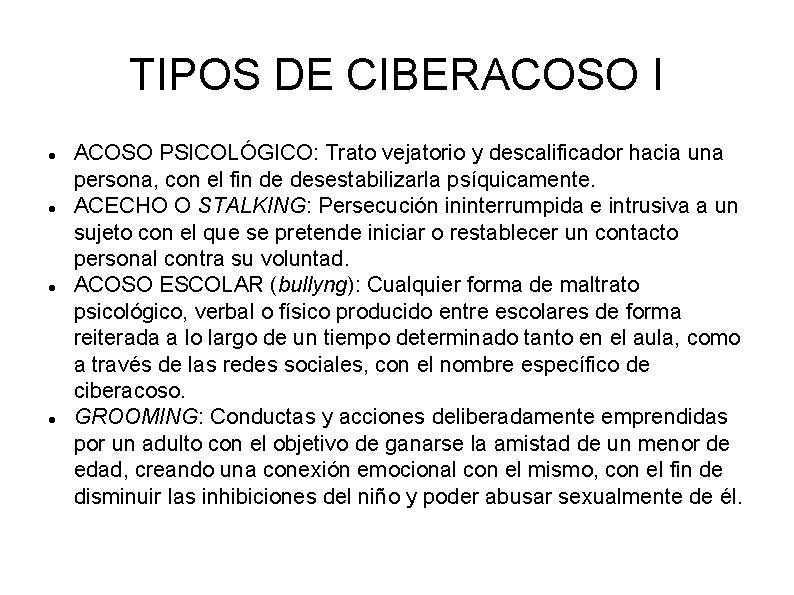 TIPOS DE CIBERACOSO I ACOSO PSICOLÓGICO: Trato vejatorio y descalificador hacia una persona, con