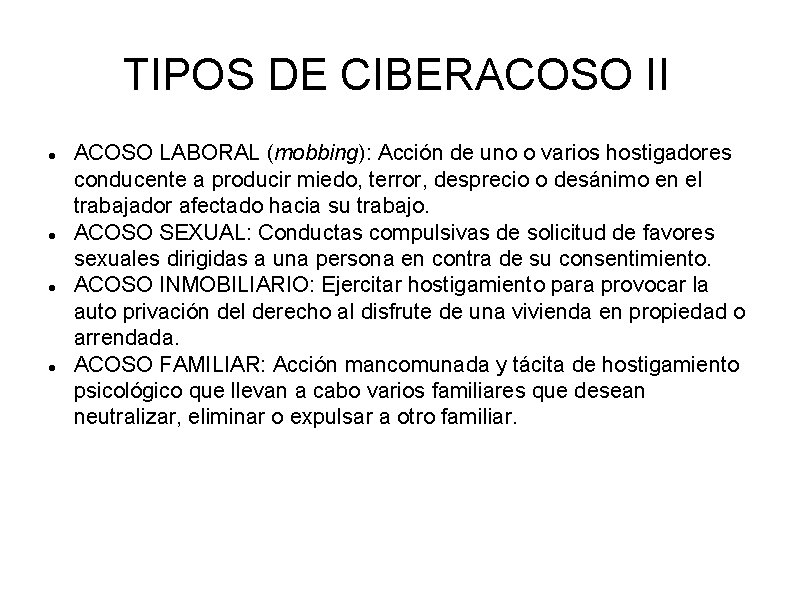 TIPOS DE CIBERACOSO II ACOSO LABORAL (mobbing): Acción de uno o varios hostigadores conducente