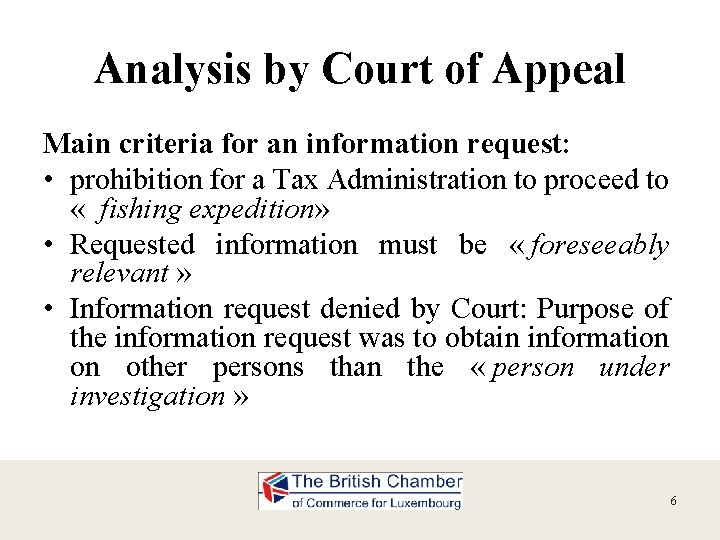Analysis by Court of Appeal Main criteria for an information request: • prohibition for