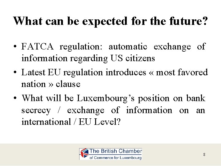 What can be expected for the future? • FATCA regulation: automatic exchange of information