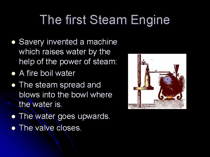 The first Steam Engine l l l Savery invented a machine which raises water