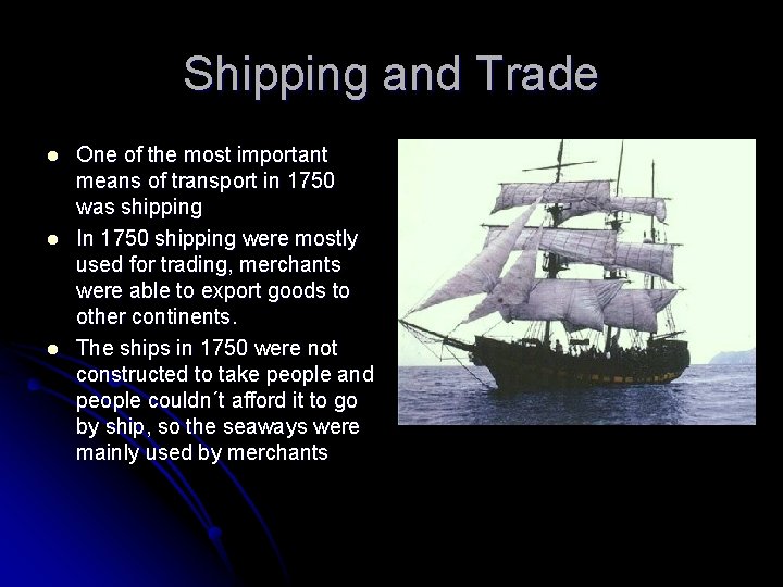 Shipping and Trade l l l One of the most important means of transport